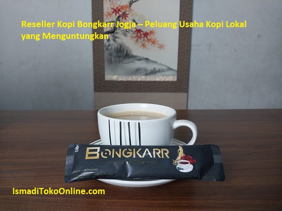 Reseller Kopi Bongkarr Jogja – Peluang Usaha Kopi Lokal yang Menguntungkan
